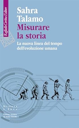misurare la storia la nuova linea del tempo dellevoluzione umana 1st edition sahra talamo 8832856344,