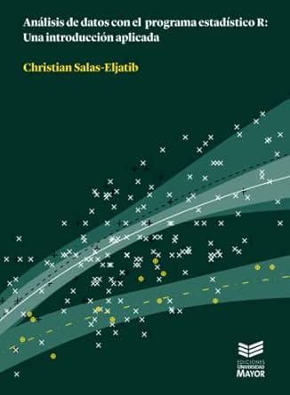 analisis de datos con el programa estadistico r una introduccion aplicada 1st edition christian salas eljatib