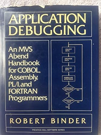 application debugging an mvs abend handbook for cobol assembly pl/i and fortran programmers 1st edition