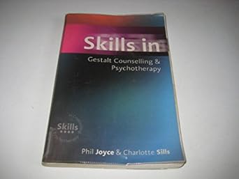 skills in gestalt counselling and psychotherapy 1st edition phil joyce ,charlotte sills 0761956999,