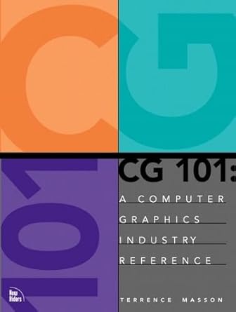 cg 101 a computer graphics industry reference 1st edition terrence masson 073570046x, 978-0735700468