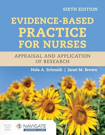 evidence based practice for nurses appraisal and application of research with navigate advantage access 1st
