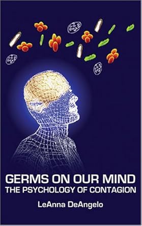 germs on our mind the psychology of contagion 1st edition leanna deangelo 0976704250, 978-0976704256