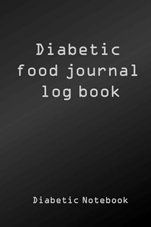 diabetic food journal log book diabetes glucose tracker diabetic notebook 1st edition notebook diabetic