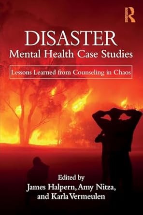disaster mental health case studies lessons learned from counseling in chaos 1st edition james halpern ,amy
