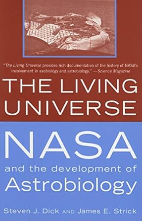 the living universe nasa and the development of astrobiology 1st edition steven j dick ,james e strick