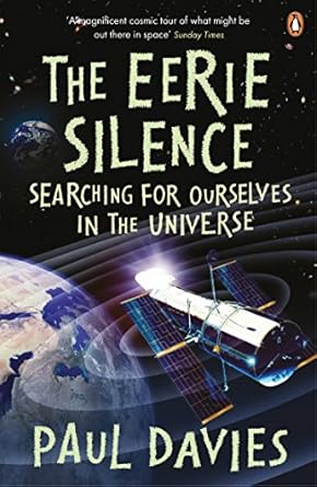the eerie silence searching for ourselves in the universe paul davies 1st edition paul davies 0141037784,