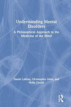 understanding mental disorders a philosophical approach to the medicine of the mind 1st edition daniel