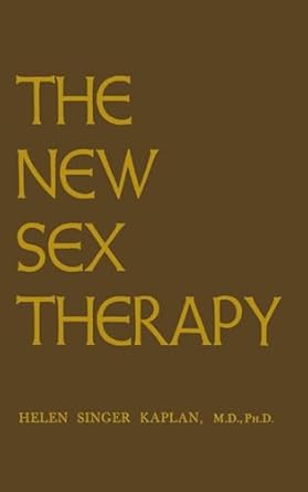 the new sex therapy active treatment of sexual dysfunctions 1st edition helen singer kaplan 0876300832,