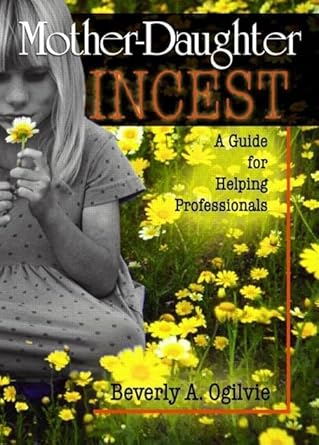 mother daughter incest a guide for helping professionals 1st edition beverly ogilvie 0789009161,