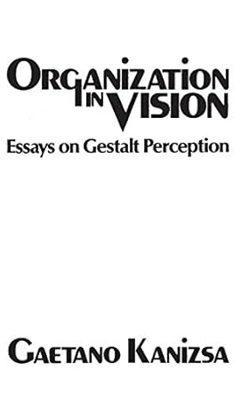 organization in vision essays on gestalt perception 1st edition gaetano kanizsa 0275903737, 978-0275903732