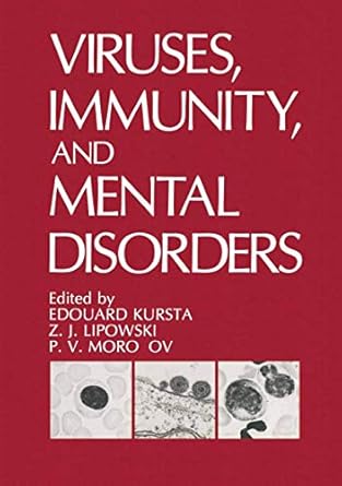viruses immunity and mental disorders 1st edition edouard kurstak ,z j lipowski ,p v morozov 1461290074,