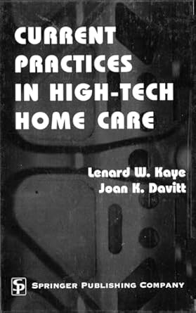 current practices in high tech home care 1st edition lenard w kaye dsw phd ,joan davitt mss mlsp 0826112560,