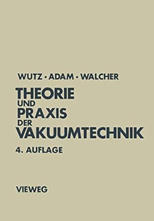 theorie und praxis der vakuumtechnik 1st edition max wutz ,hermann adam 352824884x, 978-3528248840