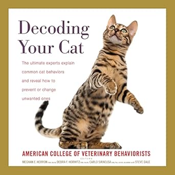 decoding your cat the ultimate experts explain common cat behaviors and reveal how to prevent or change