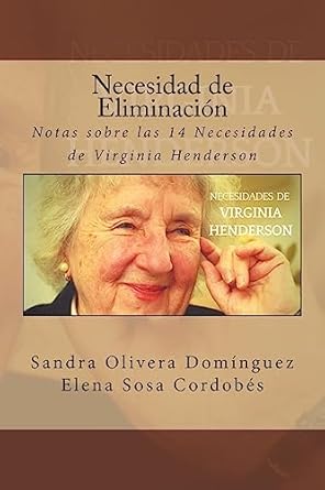 necesidad de eliminacion notas sobre las 14 necesidades de virginia henderson 1st edition sandra olivera