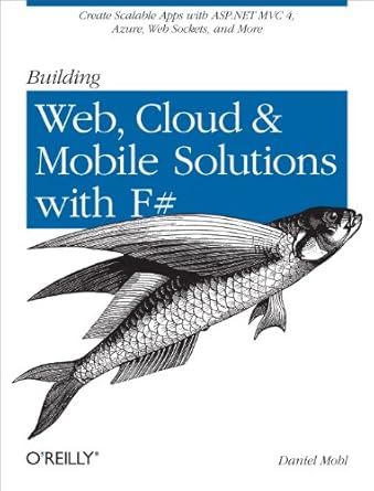 building web cloud and mobile solutions with f# create scalable apps with asp net mvc 4 azure web sockets and