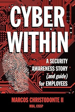 cyber within a security awareness story and guide for employees 1st edition marcos christodonte ii