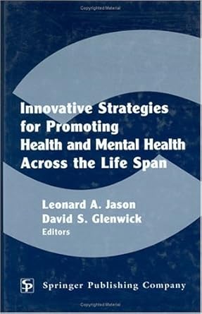 innovative strategies for promoting health and mental health across the life span 1st edition leonard jason