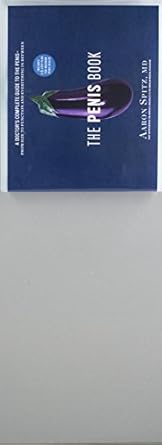 the penis book a doctors complete guide to the penis from size to function and everything in between 1st