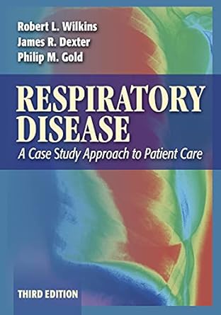 respiratory disease a case study approach to patient care 1st edition robert l wilkins phd rrt faarc ,james r