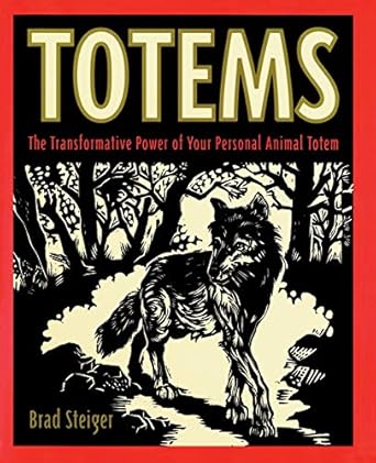 totems the transformative power of your personal animal totem 1st edition brad steiger 0062514253,