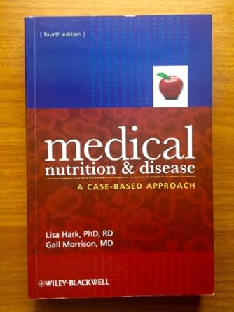 medical nutrition and disease a case based approach 1st edition lisa hark 1405186151, 978-1405186155