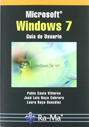 microsoft windows 7 guia del usuario 1st edition pablo casla villares ,jose luis raya cabrera ,laura raya