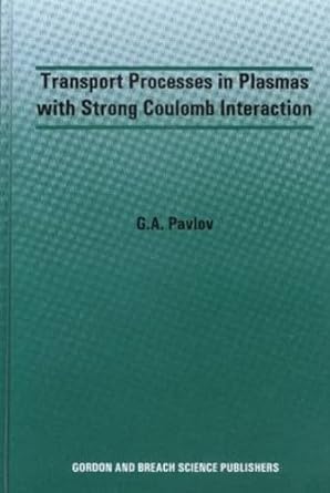 transport processes in plasmas with strong coulomb interactions 1st edition g a pavlov 9056992104,