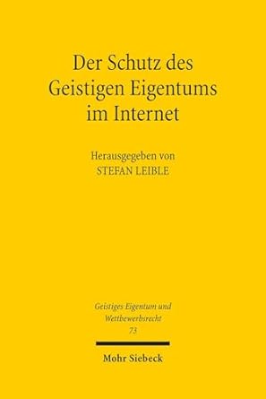 der schutz des geistigen eigentums im internet 1st edition stefan leible 316152344x, 978-3161523441