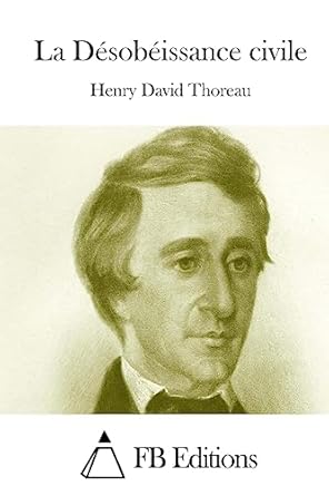 la desobeissance civile 1st edition henry david thoreau ,fb s 1514788241, 978-1514788240