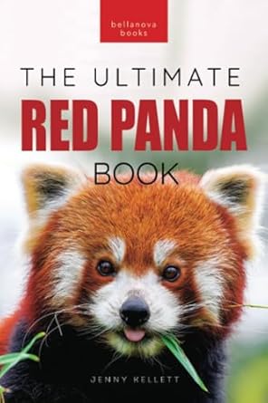 red pandas the ultimate book 100+ amazing red panda facts photos quiz and more 1st edition jenny kellett