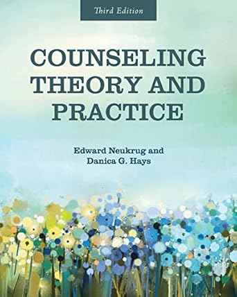 counseling theory and practice 1st edition edward neukrug ,danica g hays 1793567697, 978-1793567697