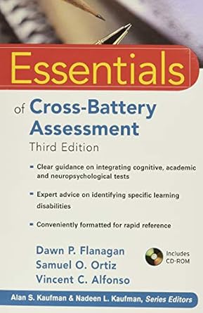 essentials of cross battery assessment 1st edition dawn p flanagan ,samuel o ortiz ,vincent c alfonso ,alan s