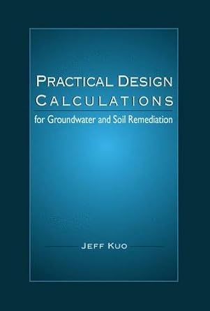 practical design calculations for groundwater and soil remediation 1st edition jeff kuo 1566702380,