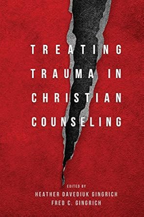 treating trauma in christian counseling 1st edition heather davediuk gingrich ,fred c gingrich 0830828613,