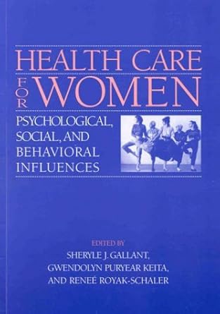 health care for women psychological social and behavioral influences 1st edition sheryle j gallant ,gwendolyn