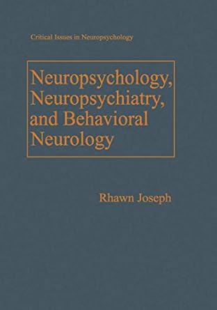 neuropsychology neuropsychiatry and behavioral neurology 1st edition rhawn joseph 030643136x, 978-0306431364
