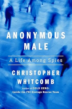 anonymous male a life among spies 1st edition christopher whitcomb 0593597001, 978-0593597002