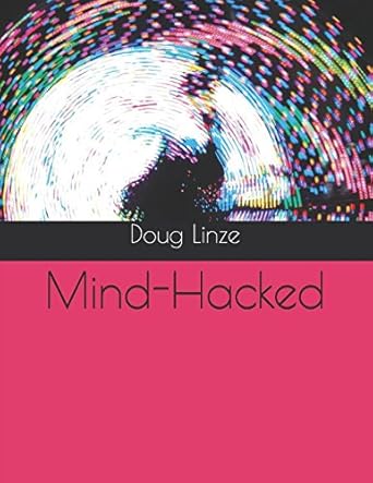 mind hacked ptsd and schizophrenia what a great story 1st edition doug linze 1973519267, 978-1973519263