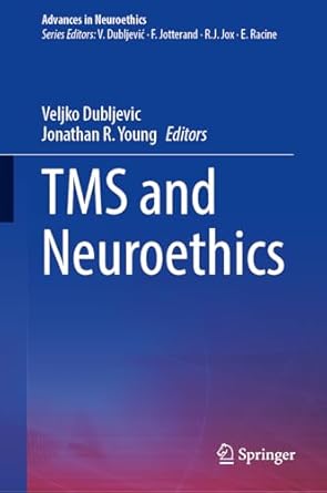 tms and neuroethics 1st edition veljko dubljevic ,jonathan r young 3031924002, 978-3031924002