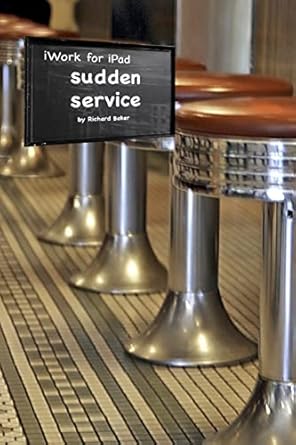 iwork for the ipad sudden service 1st edition richard h baker 1481199927, 978-1481199926