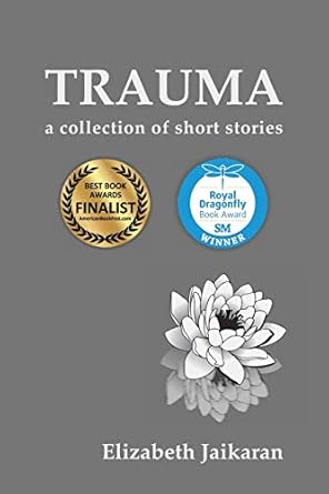 trauma a collection of short stories 1st edition elizabeth jaikaran 1941830420, 978-1941830420