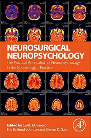 neurosurgical neuropsychology the practical application of neuropsychology in the neurosurgical practice 1st