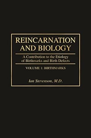 reincarnation and biology a contribution to the etiology of birthmarks and birth defects 2 volumes 1st