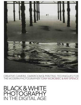 black and white photography in the digital age creative camera darkroom and printing techniques for the