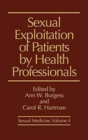 sexual exploitation of patients by health professionals 1st edition ann w burgess ,carol r hartman