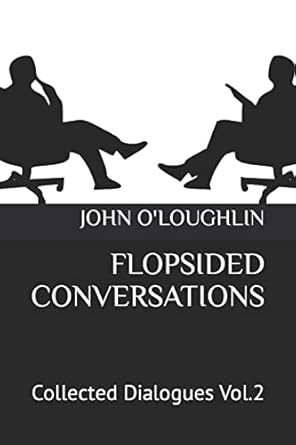 flopsided conversations collected dialogues vol 2 1st edition john o'loughlin 1517729564, 978-1517729561