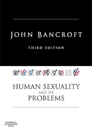 human sexuality and its problems 1st edition john bancroft md frcp frcpe frcpsych 0443051615, 978-0443051616