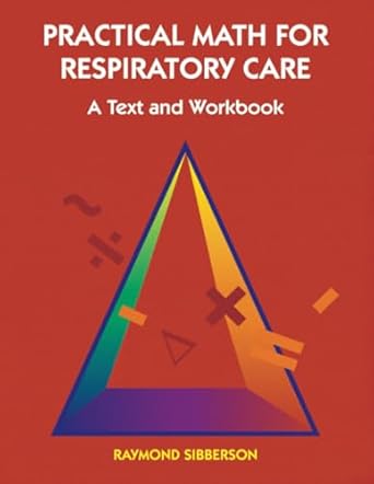 practical math for respiratory care a text and workbook 1st edition sibberson 0815180012, 978-0815180012